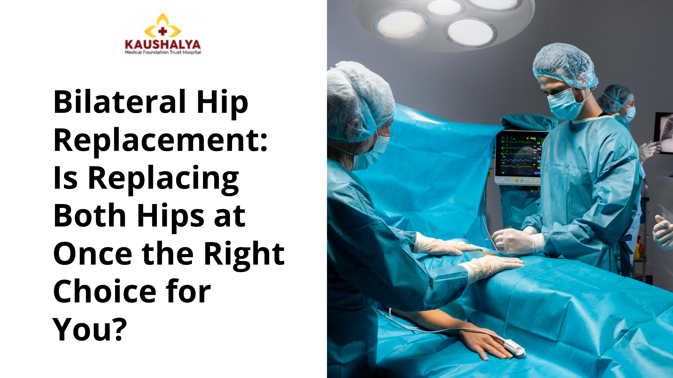Bilateral Hip Replacement: Is Replacing Both Hips at Once the Right Choice for You?