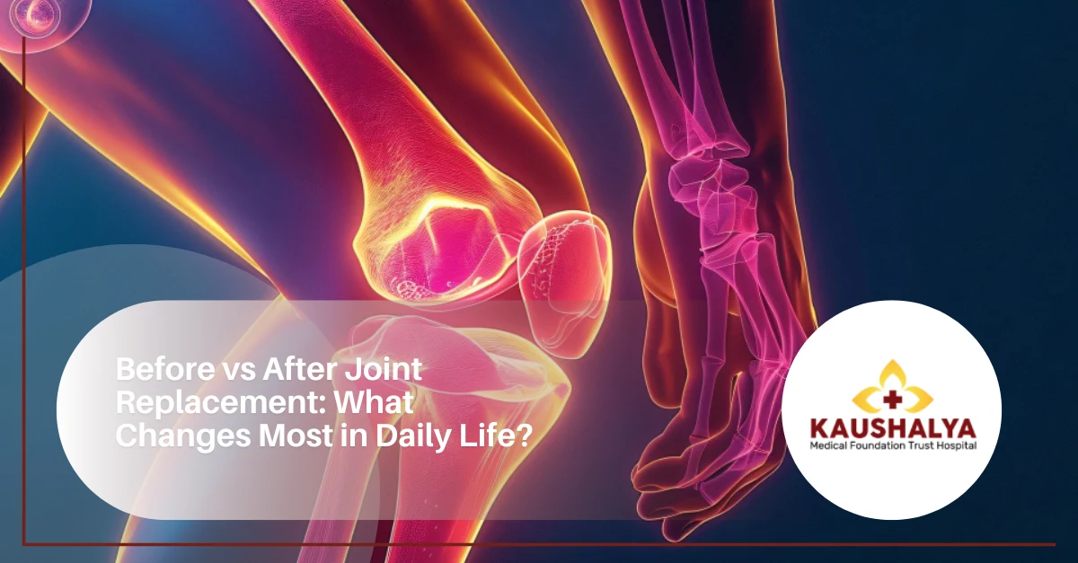 Before vs After Joint Replacement: What Changes Most in Daily Life?
