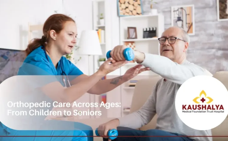  Orthopedic Care Across Ages: From Children to Seniors