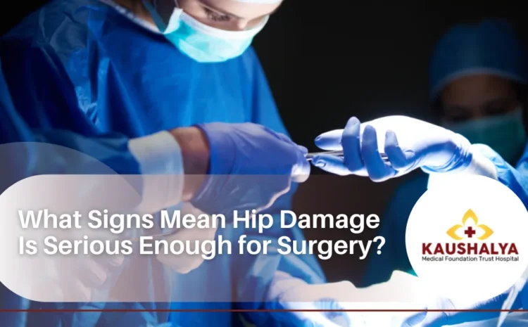  What Signs Mean Hip Damage Is Serious Enough for Surgery?