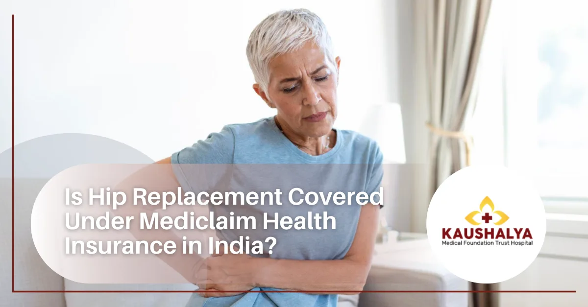 Is Hip Replacement Covered Under Mediclaim Health Insurance in India?