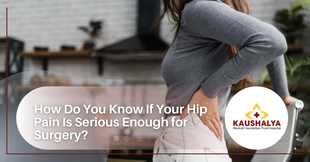 How Do You Know If Your Hip Pain Is Serious Enough for Surgery?