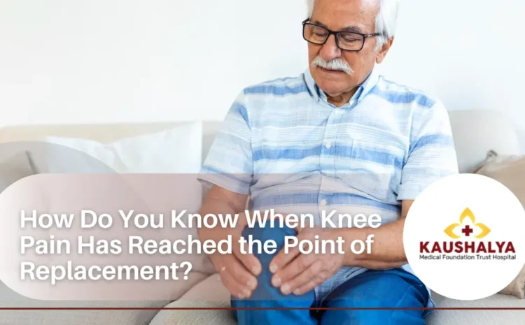  How Do You Know When Knee Pain Has Reached the Point of Replacement?