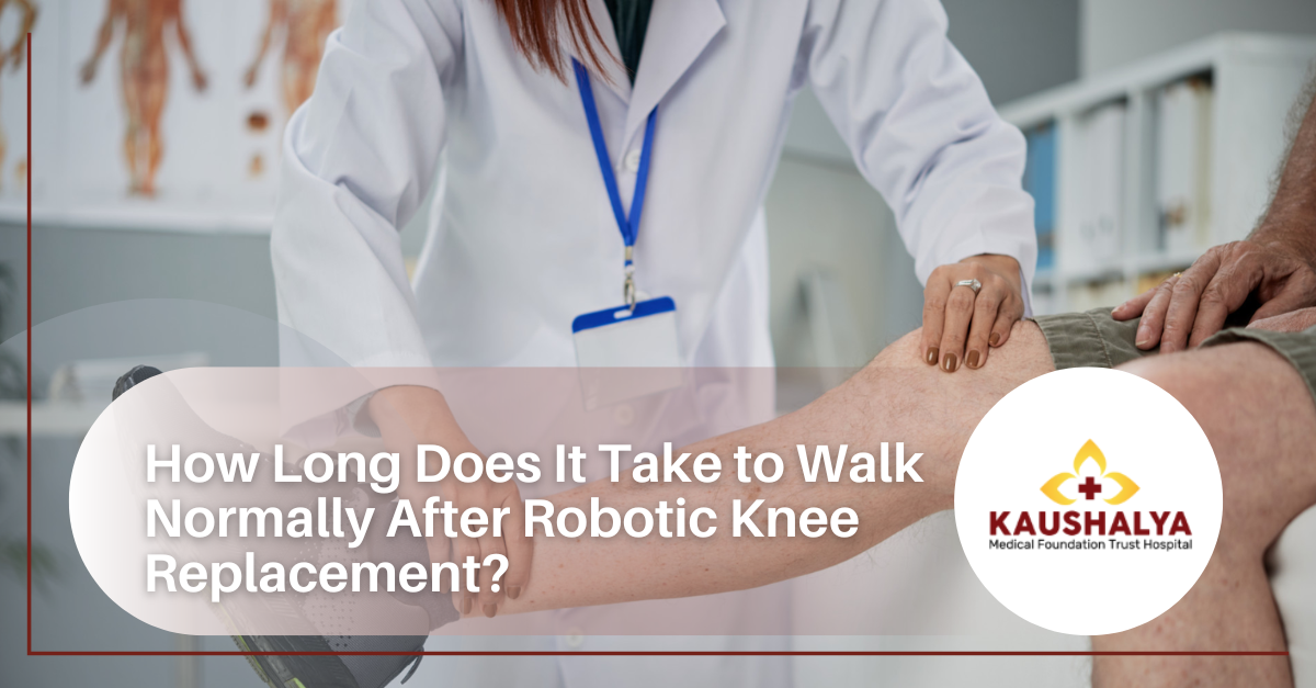How Long Does It Take to Walk Normally After Robotic Knee Replacement?