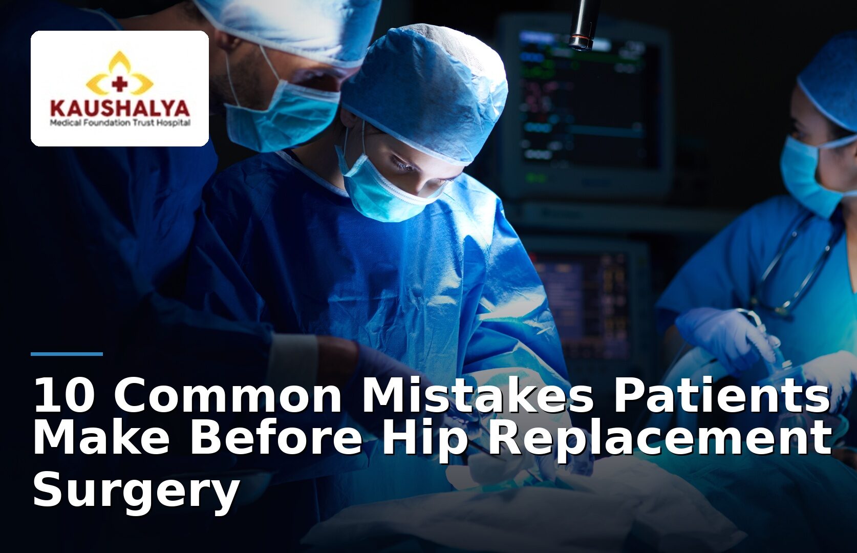 10 Common Mistakes Patients Make Before Hip Replacement Surgery