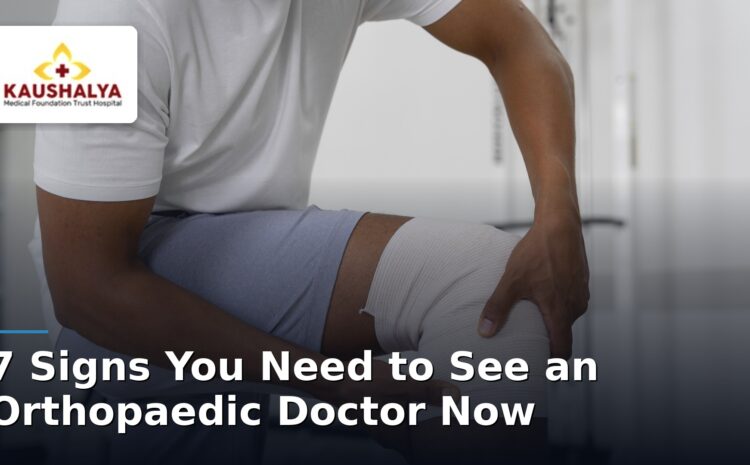  7 Signs You Need to See an Orthopaedic Doctor Now