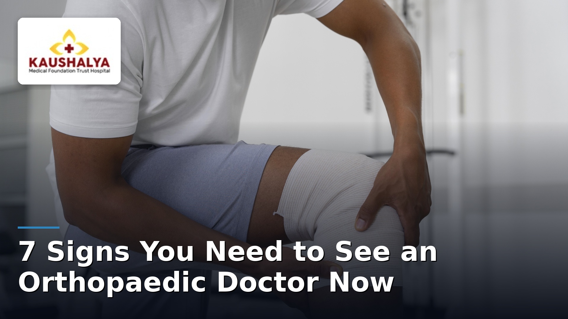 7 Signs You Need to See an Orthopaedic Doctor Now